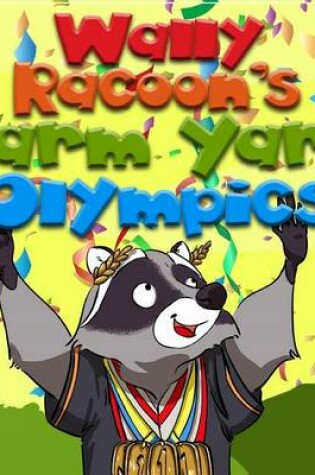 Cover of Wally Raccoon's Farm Yard Olympics