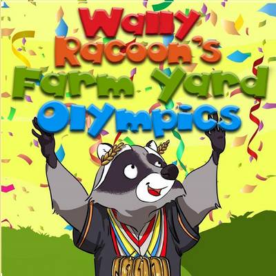 Book cover for Wally Raccoon's Farm Yard Olympics