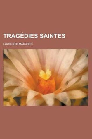 Cover of Tragedies Saintes