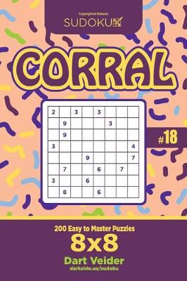 Cover of Sudoku Corral - 200 Easy to Master Puzzles 8x8 (Volume 18)