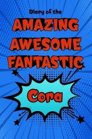 Cover of Diary of the Amazing Awesome Fantastic Cora