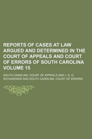 Cover of Reports of Cases at Law Argued and Determined in the Court of Appeals and Court of Errors of South Carolina Volume 15