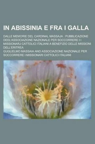 Cover of In Abissinia E Fra I Galla; Dalle Memorie del Cardinal Massaja