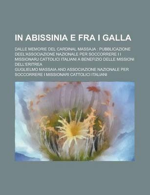 Book cover for In Abissinia E Fra I Galla; Dalle Memorie del Cardinal Massaja