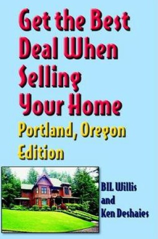 Cover of Get the Best Deal When Selling Your Home Portland, Oregon Edition