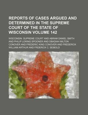 Book cover for Wisconsin Reports; Cases Determined in the Supreme Court of Wisconsin Volume 142
