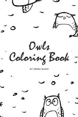Cover of Hand-Drawn Owls Coloring Book for Teens and Young Adults (6x9 Coloring Book / Activity Book)