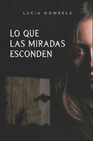 Cover of Lo que las miradas esconden