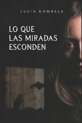 Cover of Lo que las miradas esconden