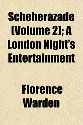 Book cover for Scheherazade (Volume 2); A London Night's Entertainment