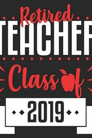 Cover of Retired Teacher Class Of 2019