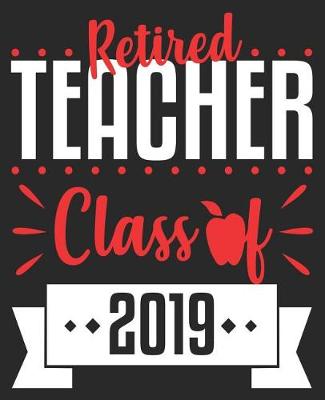 Book cover for Retired Teacher Class Of 2019