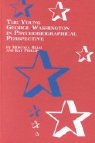 Cover of The Young George Washington in Psychobiographical Perspective