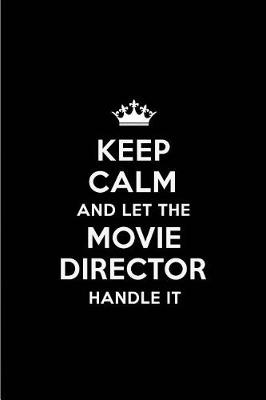 Cover of Keep Calm and Let the Movie Director Handle It