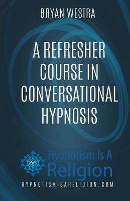 Book cover for A Refresher Course In Conversational Hypnosis