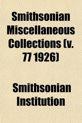 Book cover for Smithsonian Miscellaneous Collections (V. 77 1926)