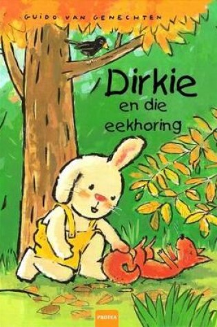 Cover of Dirkie en die eekhoring: Dirkie-reeks