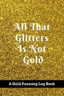 Cover of All That Glitters Is Not Gold
