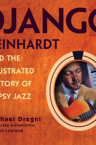 Cover of Django Reinhardt and the Illustrated History of Gypsy Jazz