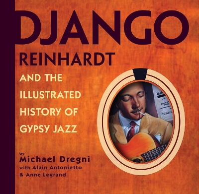 Book cover for Django Reinhardt and the Illustrated History of Gypsy Jazz