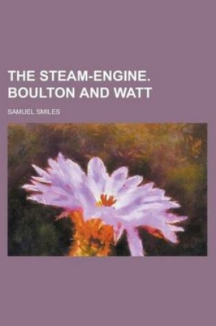 Cover of The Steam-Engine. Boulton and Watt