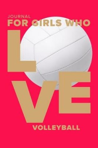 Cover of Journal For Girls Who Love Volleyball