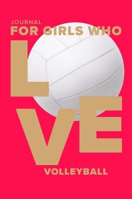 Book cover for Journal For Girls Who Love Volleyball