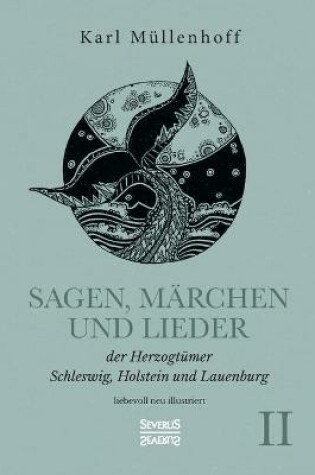 Cover of Sagen, Märchen und Lieder der Herzogtümer Schleswig, Holstein und Lauenburg. Band II