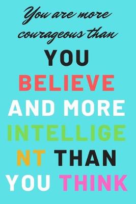 Book cover for You are more courageous than you believe and more intelligent than you think