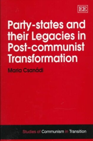 Cover of Party-states and their Legacies in Post-communist Transformation