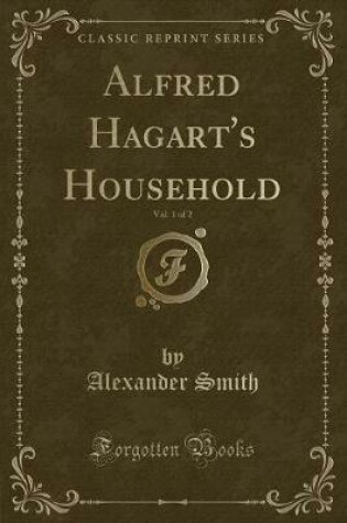 Cover of Alfred Hagart's Household, Vol. 1 of 2 (Classic Reprint)