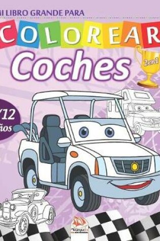 Cover of Mi libro grande para colorear - coches