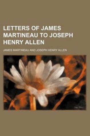 Cover of Letters of James Martineau to Joseph Henry Allen