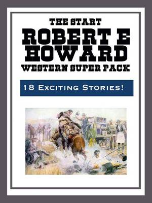 Book cover for The Robert E. Howard Western Super Pack