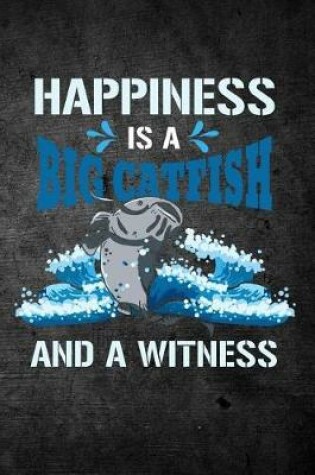 Cover of Happiness Is A Big Catfish And A Witness