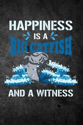 Book cover for Happiness Is A Big Catfish And A Witness