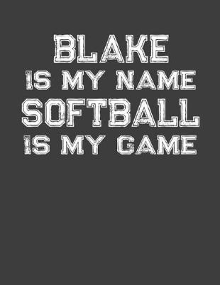 Book cover for Blake Is My Name Softball Is My Game