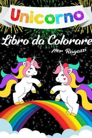 Cover of Unicorno Libro da Colorare per Ragazzi