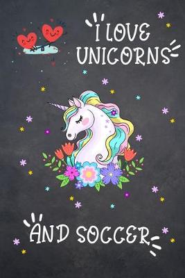 Book cover for I Love Unicorns And Soccer