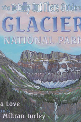 Cover of The Totally Out There Guide to Glacier National Park
