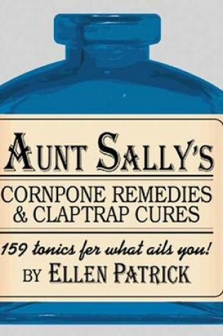 Cover of Aunt Sally's Cornpone Remedies and Claptrap Cures