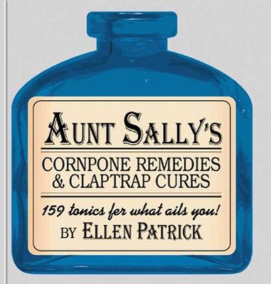 Book cover for Aunt Sally's Cornpone Remedies and Claptrap Cures