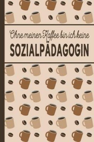 Cover of Ohne meinen Kaffee bin ich keine Sozialpadagogin