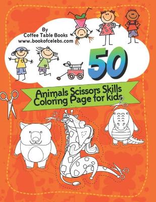 Book cover for 50 Animals Scissors Skills Coloring Page for kids.