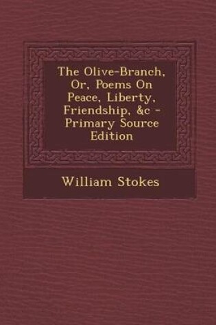 Cover of The Olive-Branch, Or, Poems on Peace, Liberty, Friendship, &C