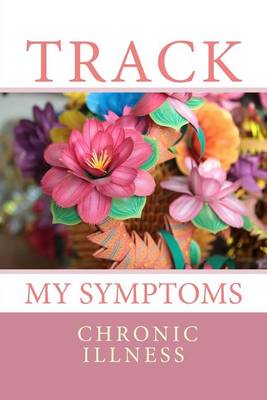 Book cover for Track My Symptoms - Chronic Illness