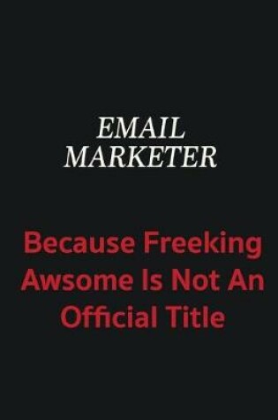 Cover of Email Marketer because freeking awsome is not an official title