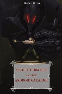 Book cover for Zach the Disciple and the Android Carapace