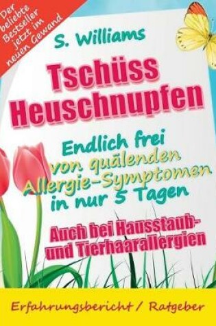 Cover of Tschüss Heuschnupfen - Endlich frei von quälenden Allergie-Symptomen in nur 5 Tagen