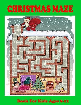 Book cover for Christmas Maze Book For Kids Ages 8-12